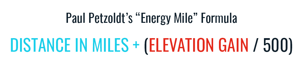 Paul Petzoldt’s “Energy Mile” Formula: distance in miles plus elevation gain divided by 500